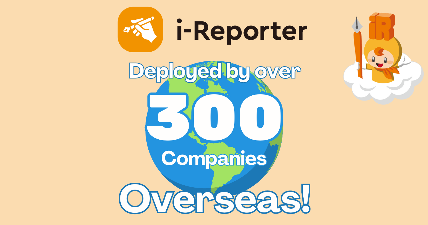 i-Reporter achieved to deploy over 300 companies overseas in March 2024